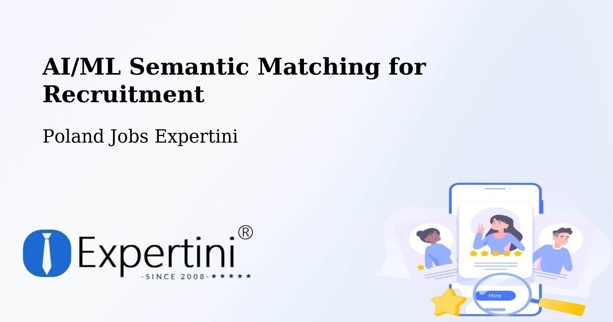 AI/ML Semantic Matching for Recruitment - Poland Jobs Expertini